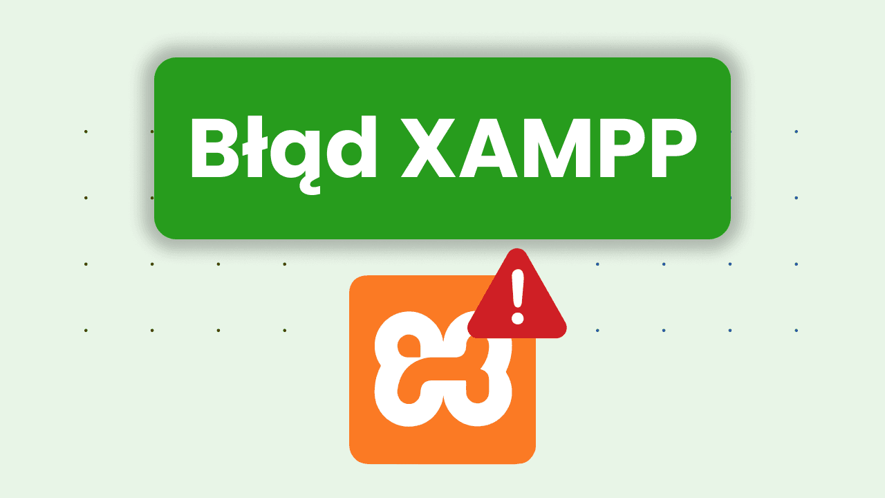 Jak naprawić błąd w XAMMPIE?
